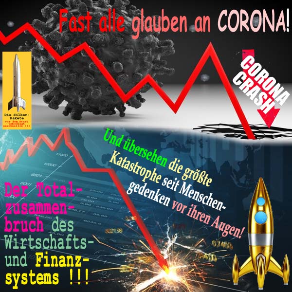 SilberRakete Alle Glauben an Corona Crash Uebersehen Katastrophe Totalzusammenbruch GOLD Rakete