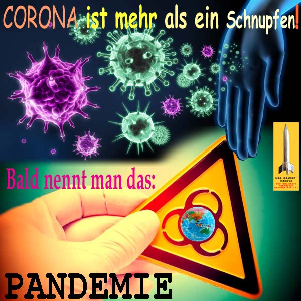 SilberRakete Corona ist mehr als ein Schnupfen Bald nennt man das Pandemie