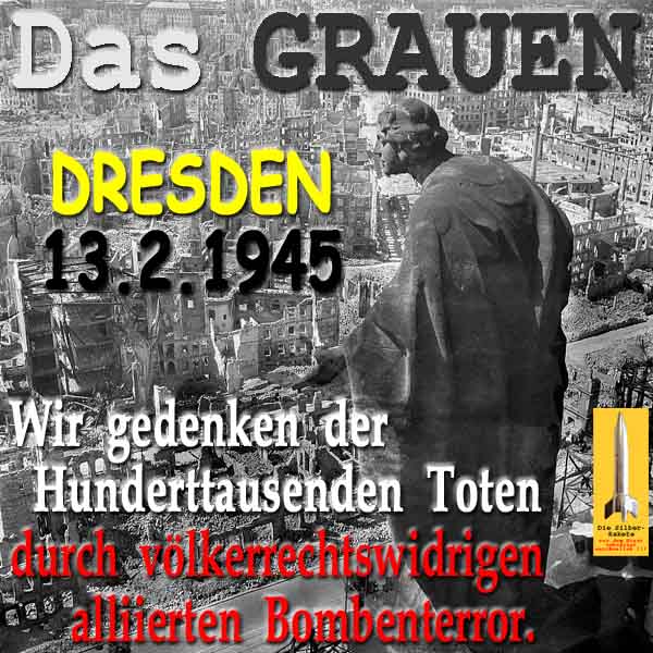 SilberRakete Das Grauen Dresden 1945Februar13 Wir gedenken der Hunderttausenden alliierten Toten