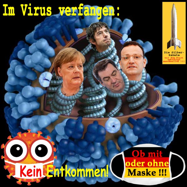 SilberRakete Im Virus verfangen Drosten Merkel Spahn Soeder Corona Kein Entkommen Mit ohne Maske