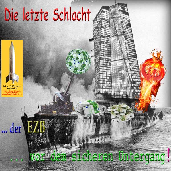 SilberRakete Letzte Schlacht der EZB Bazooka Dicke Berta Euro Schlachtschiff Sicherer Untergang