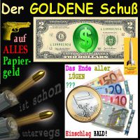 SilberRakete_Goldener-Schuss-auf-Papiergeld-Dollar-Euro-Ende-Luegen2