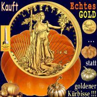 SilberRakete_Kauft-Echtes-GOLD-statt-goldener-Kuerbisse-Goldene-Liberty