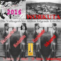 SilberRakete_Lager-Workuta-2016-Volksgerichte-MSchwesig-ANahles-UvdLeyen-Jahre-CRoth-lebenslang