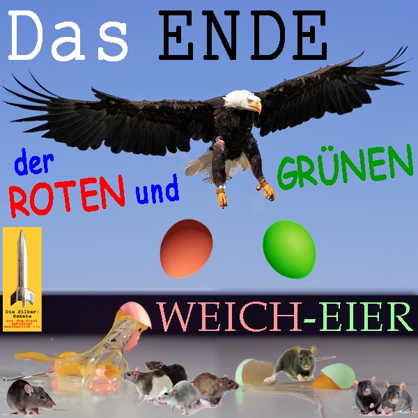 SilberRakete Adler-Das-Ende-der-ROTEN-und-GRUENEN-Weicheier-Eier-kaputt-Ratten
