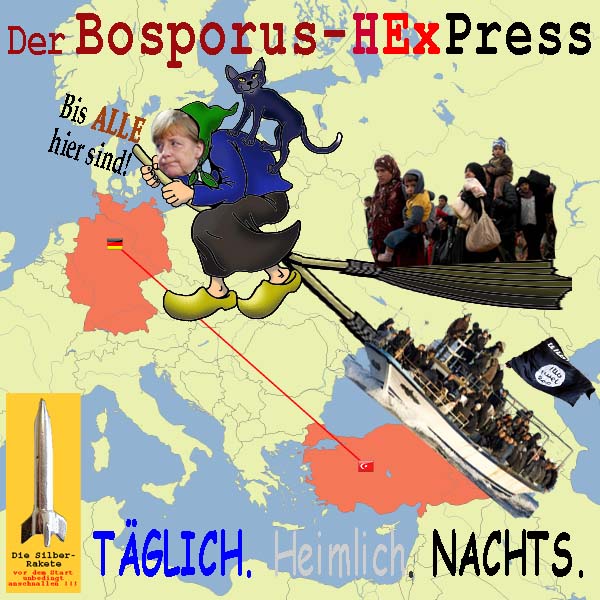 SilberRakete Bosporus-HexPress-Tuerkei-D-Hexe-Merkel-bringt-heimlich-Fluechtlinge-Besen-Boot-DAESH