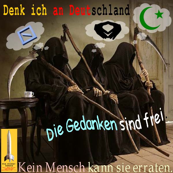 SilberRakete Denk-ich-an-D-Sensenmann-3fach-Tod-DB-Merkel-Islam-Gedanken-sind-frei