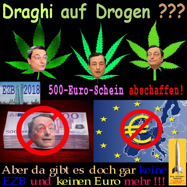 SilberRakete Draghi-auf-Drogen-EZB2018-500Euro-Schein-abschaffen-Keine-EZB-Euro-mehr