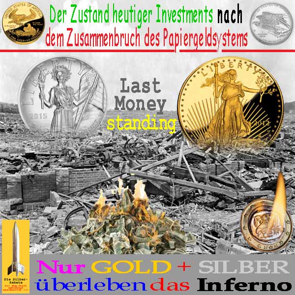 SilberRakete Investments-nach-Zusammenbruch-Papiergeldsystem-Nur-GOLD-SILBER-ueberleben-Inferno