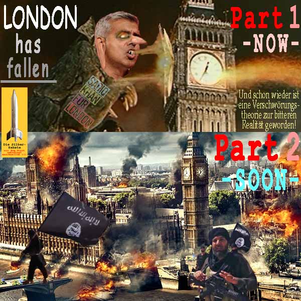 SilberRakete LONDON-has-fallen-Part1-MoslemOB-Feuer-BigBen-Part2-Daesh-Krieg