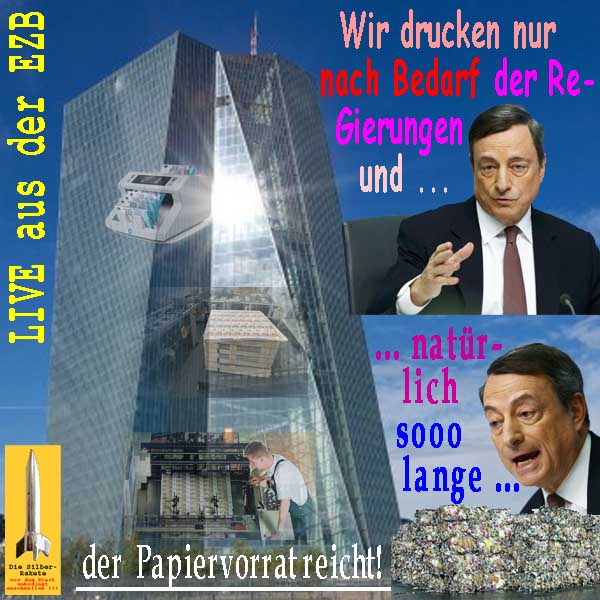 SilberRakete Live-aus-der-EZB-Draghi-Gelddrucken-Bedarf-Regierungen-Papiervorrat-reicht