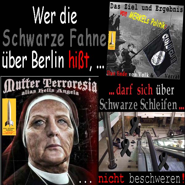 SilberRakete Merkel-Mutter-Terroresia-Schwarze-Fahne-ueber-Berlin-Schwarze-Schleifen-beschweren