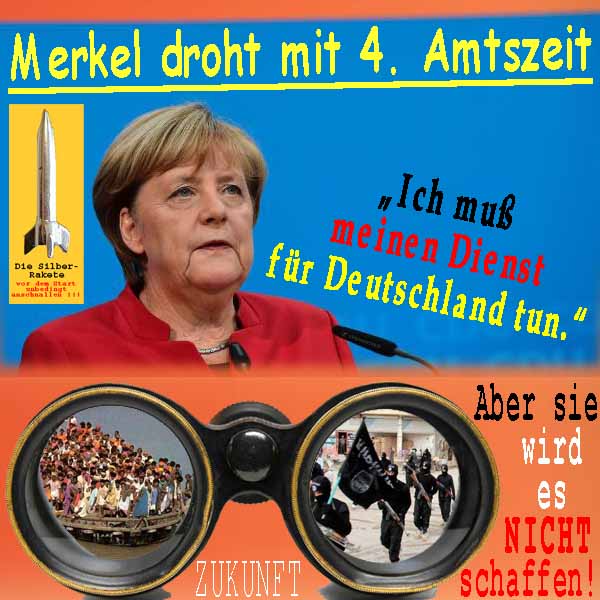 SilberRakete Merkel droht mit Amtszeit4 Fernglas Zukunft Asylanten DAESH Nicht schaffen