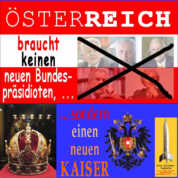 SilberRakete Oesterreich-braucht-keinen-neuen-Praesidioten-sondern-neuen-Kaiser-Habsburg-Krone