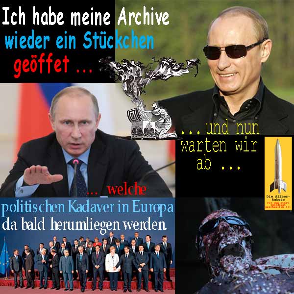 SilberRakete Putin-Archive-geoeffnet-abwarten-welche-politischen-Kadaver-Europa