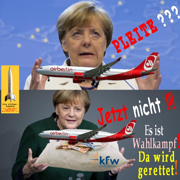 SilberRakete Air Berlin PLEITE Merkel Jetzt nicht Wahlkampf Da wird gerettet Kissen Geld Euro KfW Foerderbank