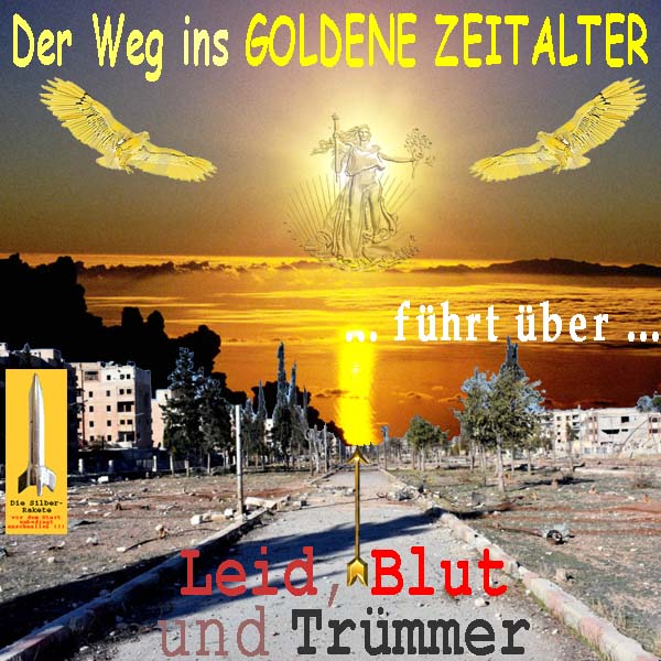 SilberRakete Der Weg ins GOLDENE Zeitalter fuehrt ueber LEID BLUT TRUEMMER Pfeil Adler Liberty
