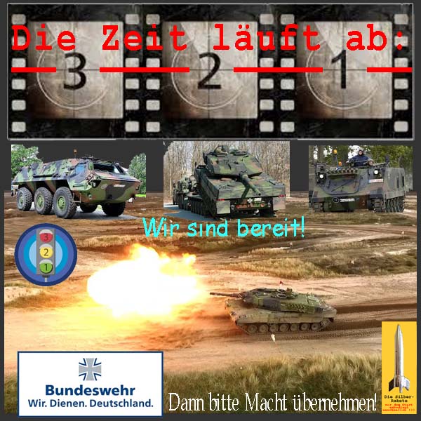 SilberRakete Die Zeit laeuft ab 3 2 1 Panzer Bundeswehr Wir dienen Deutschland Dann bitte Macht uebernehmen
