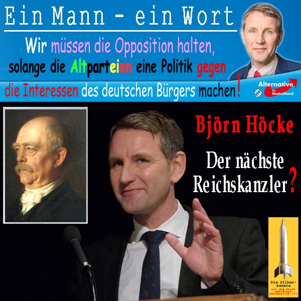 SilberRakete EinMann einWort Opposition solange Altparteien Politik gegen Deutsche Bismarck Hoecke Reichskanzler