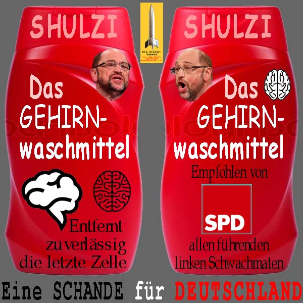 SilberRakete Gehirnwaschmittel SHULZI MSchulz Entfernt letzte Zelle Empfohlen von SPD Schande fuer D
