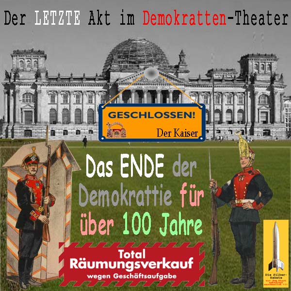 SilberRakete Letzter Akt Demokratten Theater Bundestag vom Kaiser geschlossen Russische Wachposten