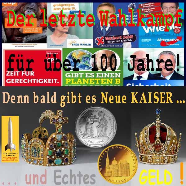SilberRakete Letzter Wahlkampf fuer 100Jahre Bald neue Kaiser Kronen Echtes Geld GOLD SILBER Aachen