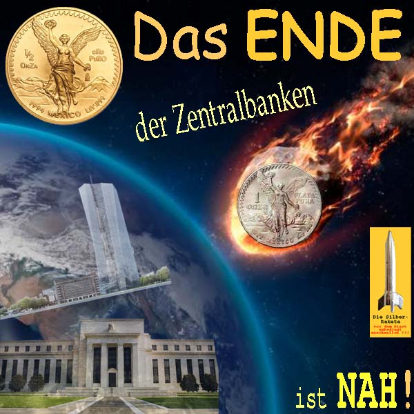SilberRakete Meteorit Richtung Erde Das Ende der Zentralbanken FED EZB ist NAH GOLD SILBER Libertad