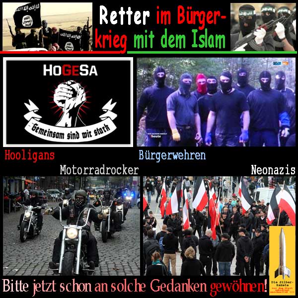 SilberRakete Retter im Buergerkrieg mit Islam Hooligans Buergerwehren Motorradrocker Neonazis Gewoehnen