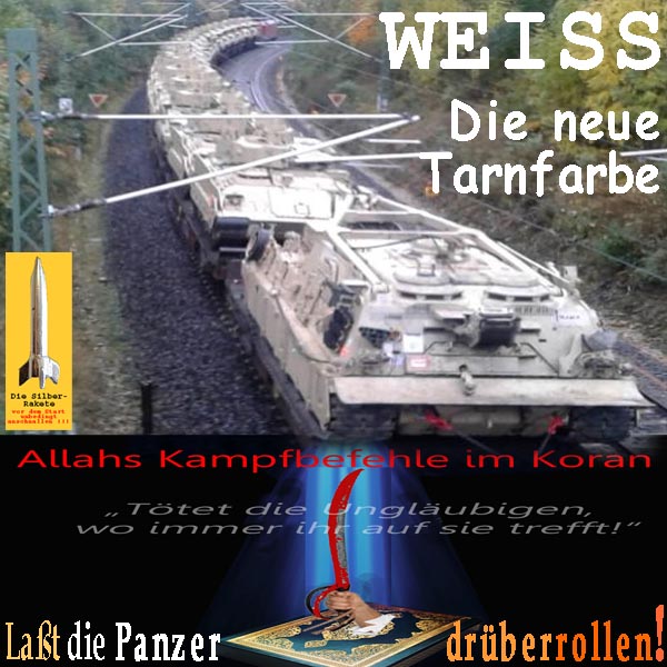 SilberRakete WEISS Die neue Tarnfarbe Zug mit Panzern Allah Koran Unglaeubige toeten Lasst sie drueberrollen