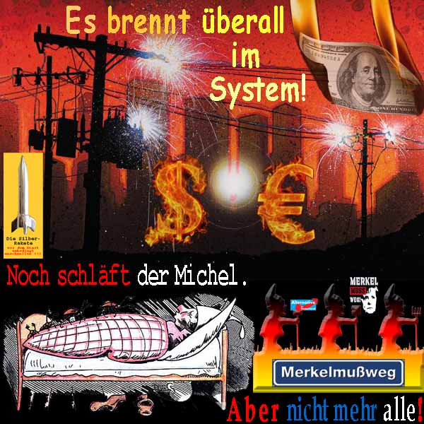 SilberRakete Es brennt ueberall im System Dollar Euro Der Michel schlaeft Nicht mehr alle AfD Merkelmussweg