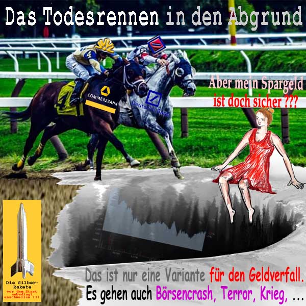 SilberRakete Todesrennen in Abgrund Pferde Commerzbank DeutscheBank Gutmensch Spargeld sicher