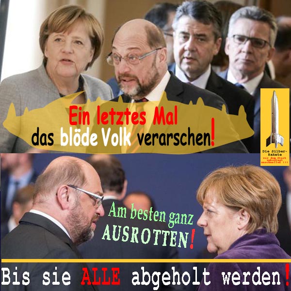 SilberRakete Verhandlungen GrosseKoalition CDU Merkel SPD Schulz Volk verarschen ausrotten Alle abholen