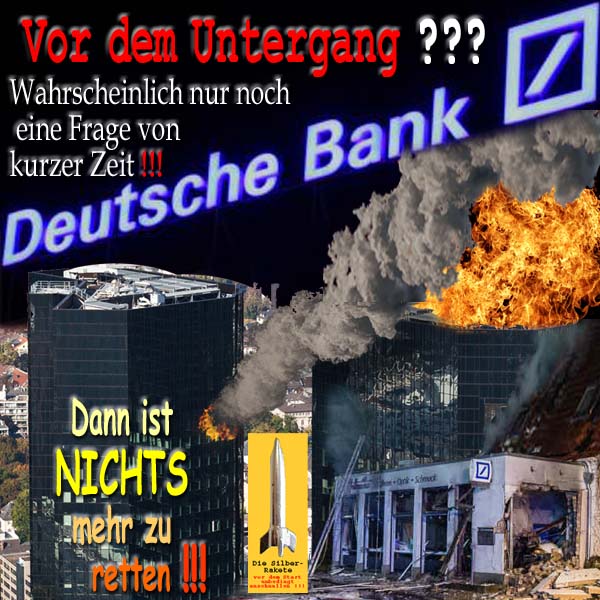 SilberRakete Deutsche Bank vor Untergang Feuer Rauch Dann ist NICHTS mehr zu retten