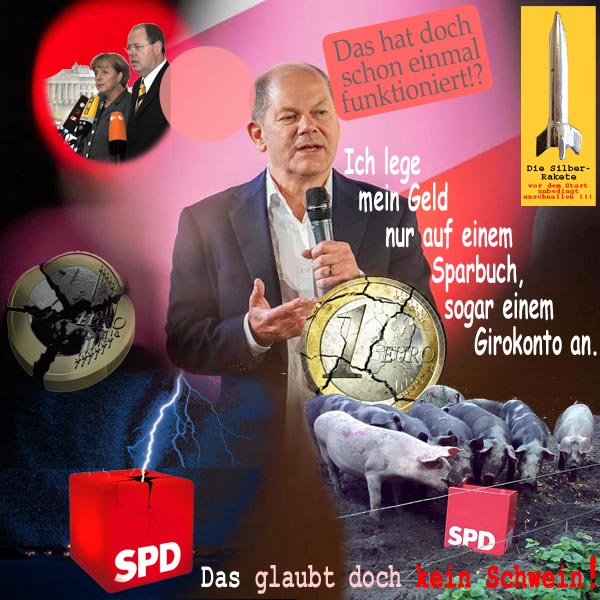 SilberRakete OlafScholz SPD Lege Geld nur auf Sparbuch an Sparergarantie Das glaubt kein Schwein